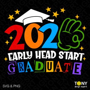 2026 Early Head Start Graduate SVG PNG : Funny EHS Graduation Shirt Design (Digital Download)