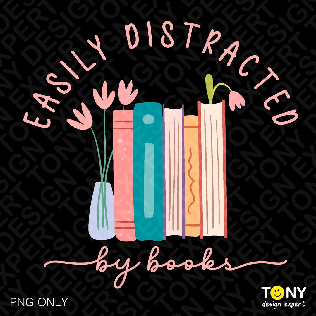 Easily Distracted by Books Png, Book Lover Quote Png, Funny Bookish Png ...