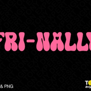 May include: Pink graphic with the text "FRI-NALLY" in a retro font style. The letters have a heart shape in the center.