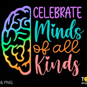 Festeggia le menti di tutti i tipi Svg Png, Autism Svg, Special Education Svg, Mental Health Digital Download Sublimation PNG & SVG Cricut File