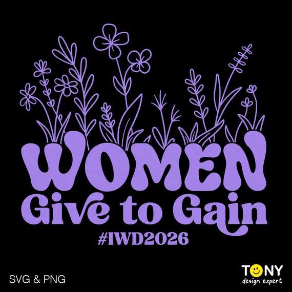 Women Give to Gain IWD 2026 SVG PNG: International Women’s Day Floral (Digital Download)