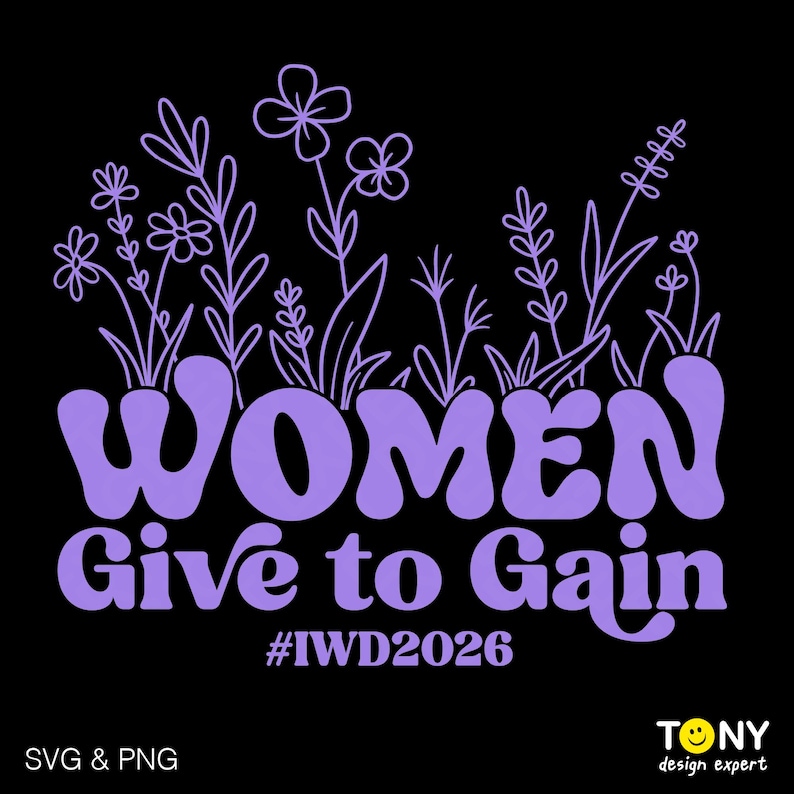 Purple floral typography design featuring the quote “WOMEN Give to Gain #IWD2026” with hand-drawn flowers growing above the word WOMEN. This International Women’s Day SVG artwork uses soft rounded lettering and botanical line art to express women empowerment, equality awareness, feminist inspiration, and meaningful support for women-led movements.