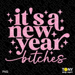 Es un año nuevo, perras, svg, purpurina rosa, idea divertida para regalar en una fiesta de año nuevo, descarga digital de sublimación PNG y SVG de Cricut