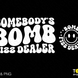 2 Bundle, Somebody&#39;s Bomb Fizz Dealer Svg Png, Front Back Pocket, Trendy Groovy Wavy Stacked Digital Download Sublimation PNG & SVG Cricut
