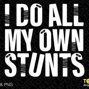 Ich mache alle meine eigenen Stunts SVG Png, gebrochene Knochen SVG, lustige Verletzungen Chirurgie Unterstützung Genesung Geschenk digitaler Download Sublimation PNG & SVG Cricut