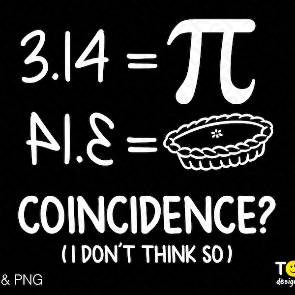 3.14 Svg, Pie Svg Png, Coincidence Svg, I don't think so Svg, Pi Day Math Teacher Gift Digital Download Sublimation PNG & SVG File Cricut