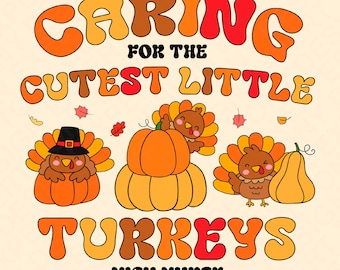 Pflege für die süßesten kleinen Truthähne NICU Krankenschwester Png, Thanksgiving Türkei Png, lustige Krankenschwester Thanksgiving Png, digitaler Download Sublimation PNG