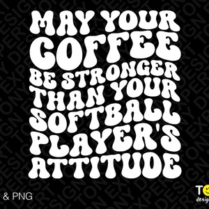 Que votre café soit plus fort que votre attitude de joueur de softball Svg Png, Trendy Retro Groovy Wavy Digital Download Sublimation PNG & SVG Cricut