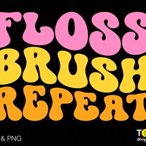 Floss Brush Repeat Svg Png, Dentist Svg, Dental Svg, Trendy Retro Groovy Wavy Stacked Digital Download Sublimação Arquivo PNG e SVG Cricut Cut