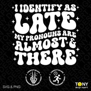 I Identify As Late My Pronouns Are Almost There Svg Png, Front Pocket Trendy Retro Groovy Wavy Digital Download Sublimation PNG & SVG Cricut