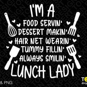 Je suis une nourriture Servin Svg Png, déjeuner Lady Svg, cafétéria équipage Svg, déjeuner équipage Svg, cafétéria personnel téléchargement numérique Sublimation PNG & SVG Cricut