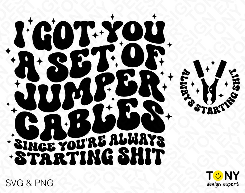 2 Bundle, I Got You A Set Of Jumper Cables Since You’re Always Start Shit Svg, Adult Humor Digital Download Sublimation PNG & SVG Cricut image 2