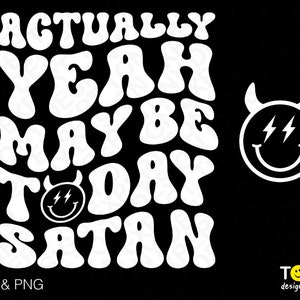 Na verdade, sim, talvez hoje Satan Svg Png, Satan Svg, Bolso Frontal Traseiro Groovy Ondulado Carta Download Digital Sublimação Arquivo PNG e SVG Cricut