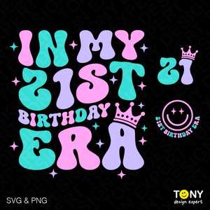 In My 21st Birthday Era Svg Png, Funny Legal Drinking Age Birthday Party Gift Idea Digital Download DTF Sublimation PNG & SVG Cricut File