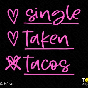 Single Taken Tacos Svg, Funny Valentine&#39;s Day Svg, Love Svg, Heart Check List Svg Digital Download PNG Sublimation DTG & SVG Cricut Cut File