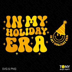 In My Holiday Era Svg Png, Happy New Year Svg, drôle de cadeau de vacances de nouvel an Groovy rétro tendance téléchargement numérique Sublimation PNG & SVG Cricut