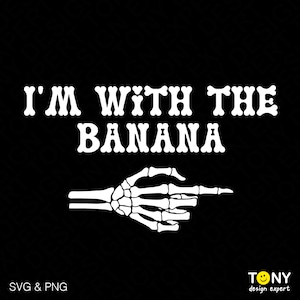 Ich bin mit der Banane SVG, lustige Last Minute Halloween Kostüm Paar passende Party Geschenk digitaler Download Sublimation PNG & SVG Cricut