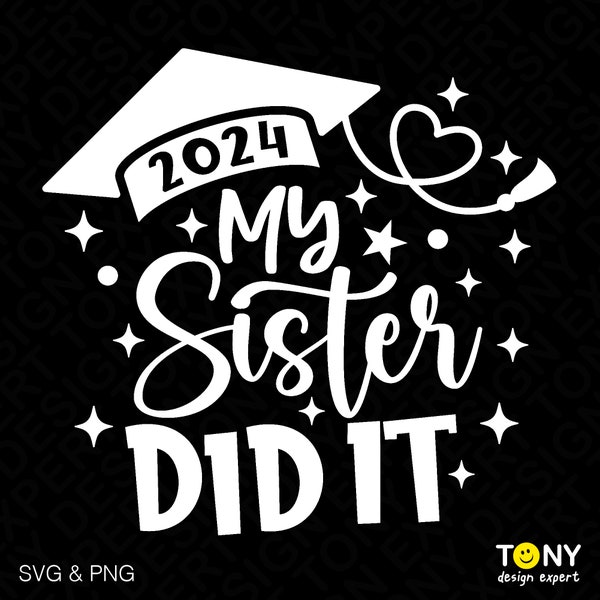 2024 My Sister Did It Svg Png, Graduate Svg, Graduation Svg, Proud Sister Graduate Gift Idea Digital Download Sublimation PNG & SVG Cricut