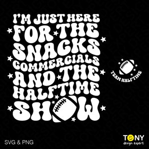 I’m Just Here For Snacks Commercials and Halftime Show Svg Png, Football Trendy Retro Groovy Digital Download Sublimation PNG & SVG Cricut
