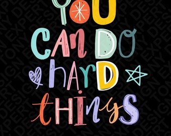 You Can Do Hard Things Png : Affirmation Motivational Quote Mental Health Design (Digital Download)