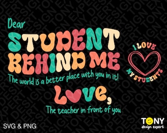 Dear Student Behind Me Svg, The World Is A Better Place With You In It Svg, Teacher Quote, Digital Download Sublimation PNG & SVG Cricut