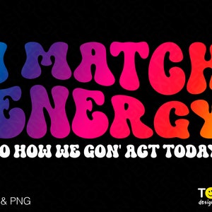Eu combino energia Svg Png, então como vamos agir hoje Svg, Hustler Svg, inspiração Citação positiva Download digital Sublimação PNG e SVG Cricut