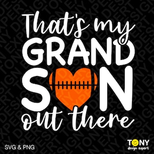 That's My Grandson Out There Svg Png, Football Svg, American Football Svg, Proud Football Svg, Digital Download Sublimation PNG & SVG Cricut