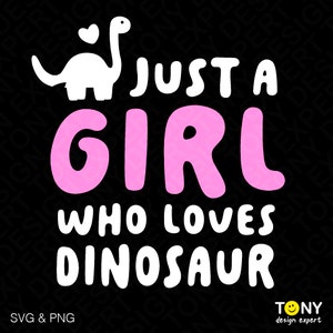 Just A Girl Who Loves Dinosaur Svg Png, Funny Girl Kid Teen Dino Lover Saying Quote Gift Idea Digital Download Sublimation PNG & SVG Cricut