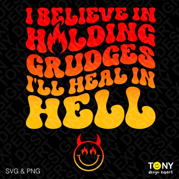 I Believe in Holding Grudges I'll Heal in Hell Svg Png, Front Pocket, Trendy Retro Groovy Digital Download Sublimation PNG & SVG Cricut