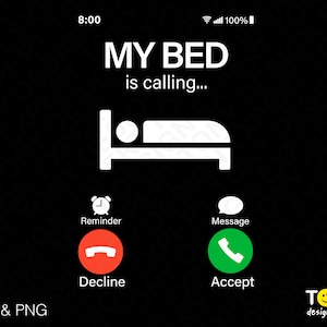 My Bed is Calling Svg Png, Incoming Call Svg, Sleep Svg, Funny Call Screen Gift Idea Digital Download Sublimation PNG & SVG Cricut Cut File