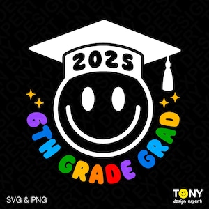 2025 6th Grade Grad Svg Png, 6th Grade Graduate Svg, Funny Sixth Grade End of School Gift, Digital Download DTF Sublimation PNG & SVG Cricut