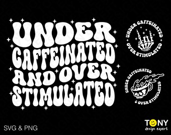 Under Caffeinated and Over Stimulated Svg Png, Front Pocket Included, Trendy Retro Groovy Wavy Digital Download Sublimation PNG & SVG Cricut