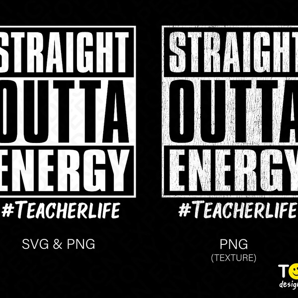 2 Bundle Straight Outta Energy Teacher Life Png Svg, Teacher Appreciation Gift Idea Digital Download Sublimation Distressed PNG & SVG Cricut