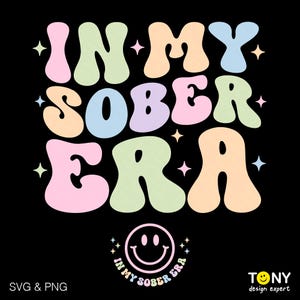 In My Sober Era Svg Png, Funny Sobriety Svg, Sober Day Svg, Healing Svg, Recovery Support Gift, Digital Download Sublimation Png, Svg Cricut