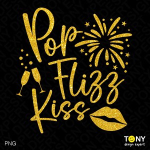 Pop Fizz Kiss Svg Png, Amante del vino Svg, Fuegos artificiales Svg, Idea de regalo para celebración de fiesta de año nuevo, Descarga digital Sublimación PNG y SVG Cricut