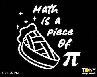 Math Is A Piece Of Pie Svg Png, Pie Svg, Pi Symbol Svg, Pi Day Math Teacher Gift Idea Digital Download Sublimation PNG & SVG File Cricut