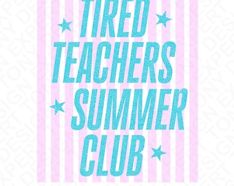 Tired Teachers Summer Club Svg Png : Funny Vacation Teacher Summer Shirt Design (Digital Download)