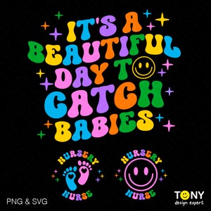 It's A Beautiful Day To Catch Babies Svg Png, Nursery Nurse Svg, Ld Nurse Svg, Ob Nurse Svg, Digital Download Sublimation PNG & SVG Cricut
