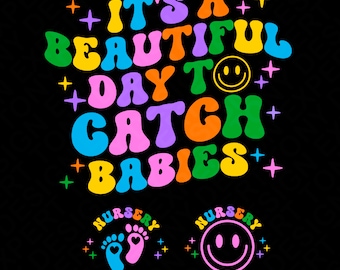 It's A Beautiful Day To Catch Babies Svg Png, Nursery Nurse Svg, Ld Nurse Svg, Ob Nurse Svg, Digital Download Sublimation PNG & SVG Cricut