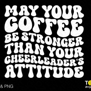 Que tu café sea más fuerte que tu actitud de animadora Svg, Trendy Retro Groovy Wavy Stacked Descarga digital Sublimación PNG y SVG Cricut