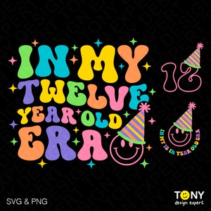 3 Design Bundle In My Twelve Year Old Era Svg Png, 12th Birthday Svg Trendy Retro Groovy Wavy Digital Download Sublimation PNG & SVG Cricut