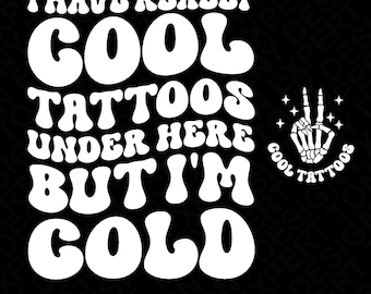 2 Bundle I Have Really Cool Tattoos Under Here But I'm Cold Svg Png, Tattoos Svg, Tattoos Svg, Digital Download Sublimation PNG & SVG Cricut