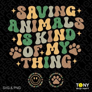 Saving Animals is Kind of My Thing Svg Png, Pet Lover Svg, Save Animal Rescue Pet Svg,  Digital Download Sublimation Design PNG & SVG Cricut