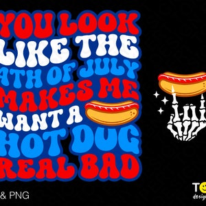 Du siehst aus wie der Juli 4 svg Png, macht mich Lust auf einen Hot Dog Real Bad svg, 4. Juli Png, digitaler Download Sublimation PNG & SVG Cricut