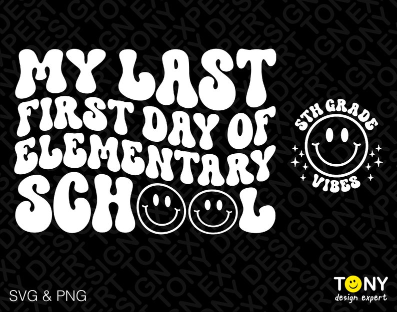 May include: White text on a black background reads "My Last First Day of Elementary School" with two smiley faces. The text is in a retro font. To the right of the text is a white circle with the text "5th Grade Vibes" and a smiley face.