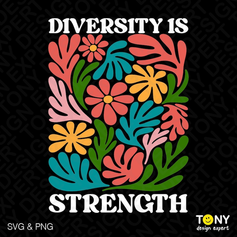 Diversity is Strength Svg Png : Inclusive Floral Diversity Quote ...