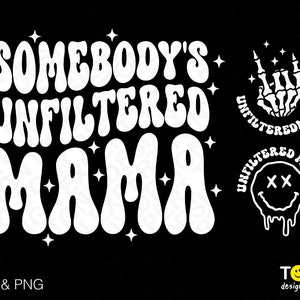 3 Bundle, Somebody's Unfiltered Mama Svg Png, Mom Life Svg, Trendy