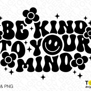 Be Kind To Your Mind Svg Png, Self Love Svg Mental Health Svg Trendy Retro Groovy Wavy Stacked Digital Download Sublimation PNG & SVG Cricut image 4