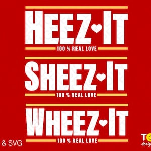 May include: White text on a red background with the words "HEEZ-IT", "SHEEZ-IT", and "WHEEZ-IT" with a small heart symbol after each word. Each word is followed by the text "100% REAL LOVE".