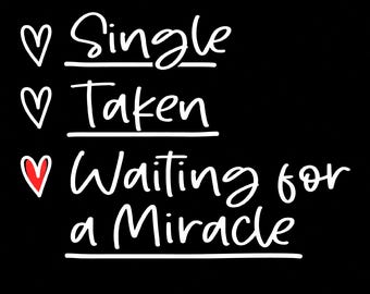 Single Taken Waiting For A Miracle Svg Png, Anti Valentine Svg, Singles Awareness Day Gift, digitale download sublimatie PNG en SVG Cricut